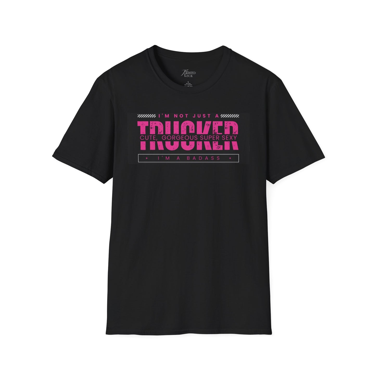 I'm not just a cute trucker, I'm a Badass Trucker T-shiert