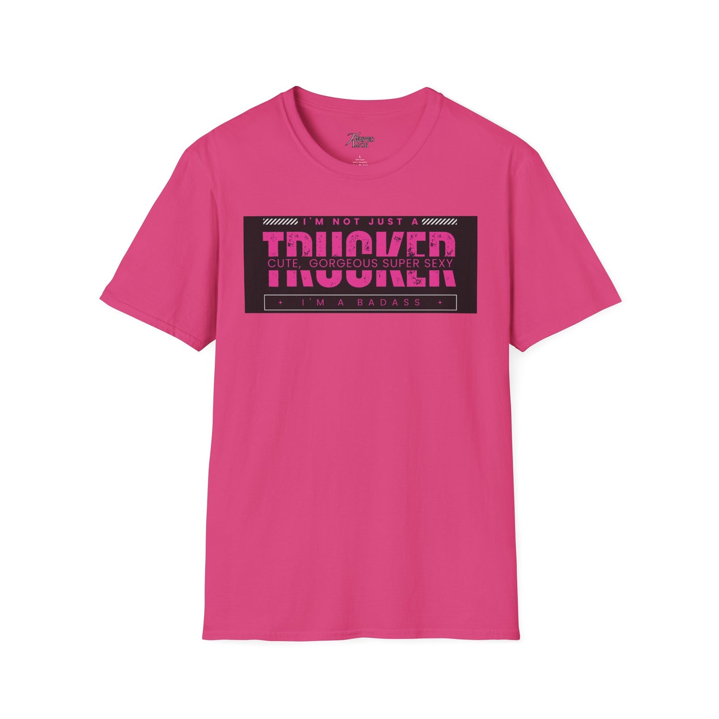 I'm not just a cute trucker, I'm a Badass Trucker T-shiert