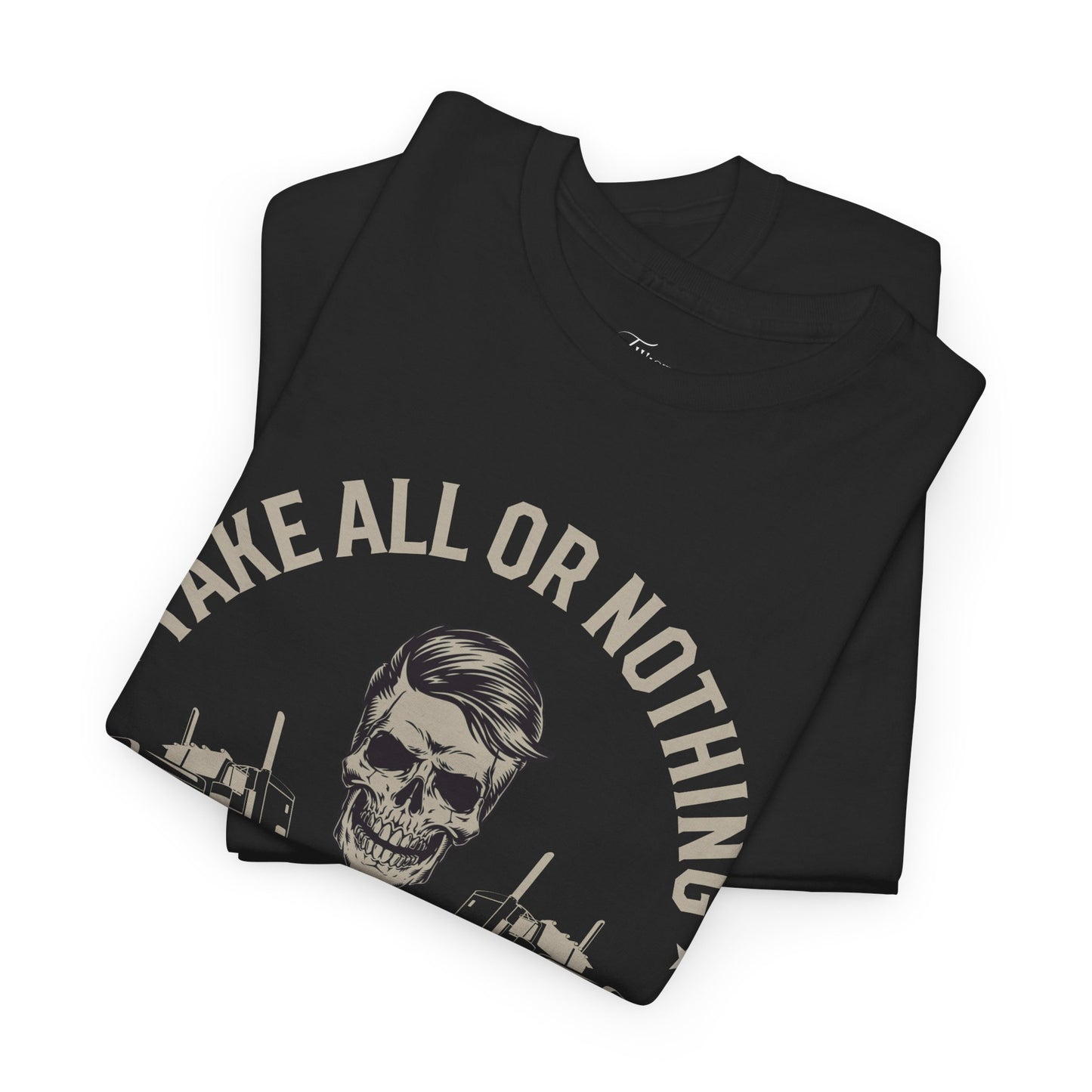 Take all or nothing- Heavy cotton tee