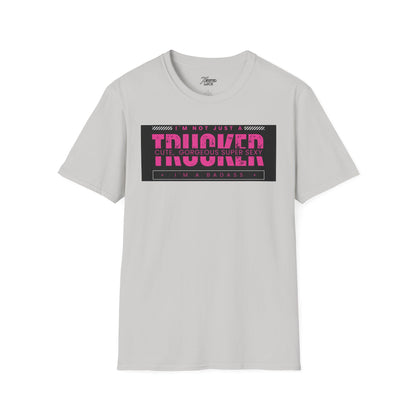 I'm not just a cute trucker, I'm a Badass Trucker T-shiert
