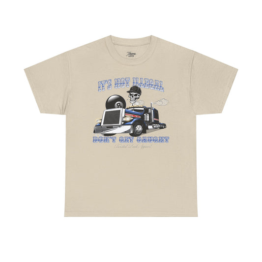 Don't get caught- T-shirt