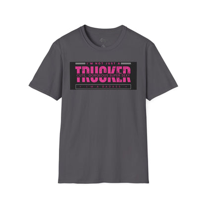 I'm not just a cute trucker, I'm a Badass Trucker T-shiert