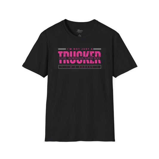 I'm not just a cute trucker, I'm a Badass Trucker T-shiert